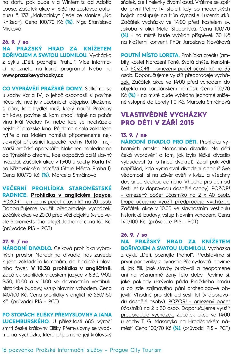 cz CO VYPRÁVĚJÍ PRAŽSKÉ DOMY. Setkáme se u sochy Karla IV., o jehož osobnosti si povíme něco víc, než je v učebnicích dějepisu.