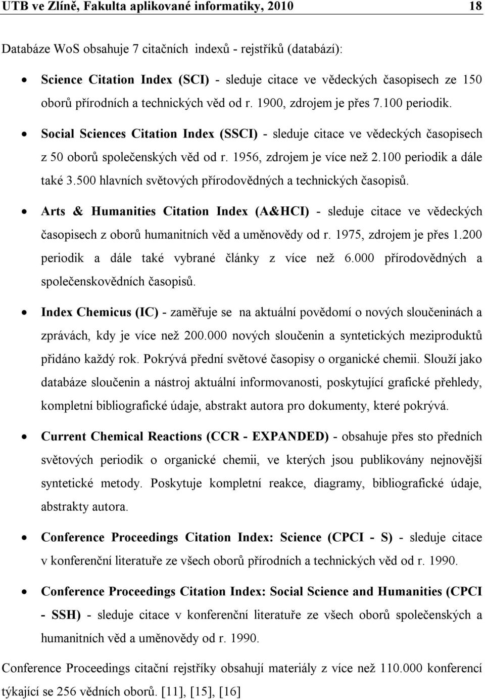 1956, zdrojem je více než 2.100 periodik a dále také 3.500 hlavních světových přírodovědných a technických časopisů.