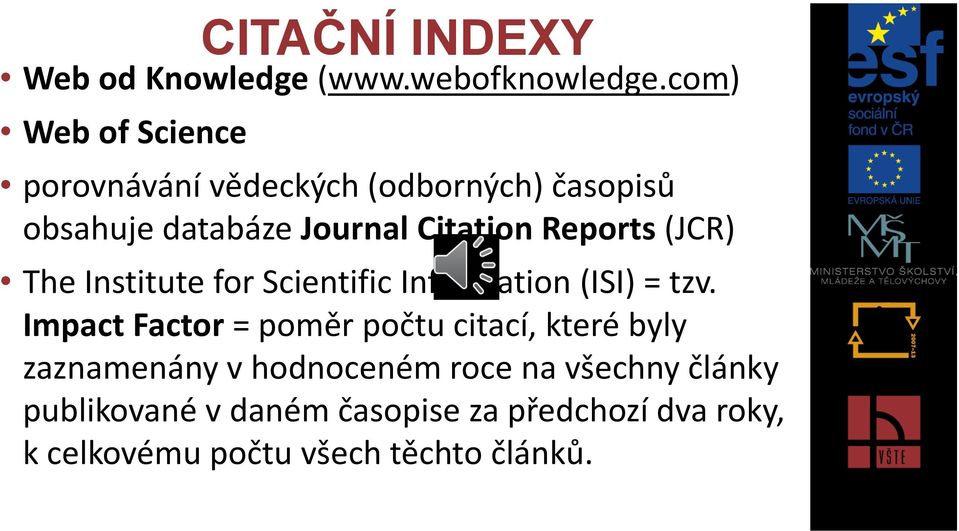 Reports (JCR) The Institute for Scientific Information (ISI) = tzv.