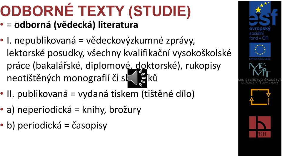 vysokoškolské práce (bakalářské, diplomové, doktorské), rukopisy neotištěných