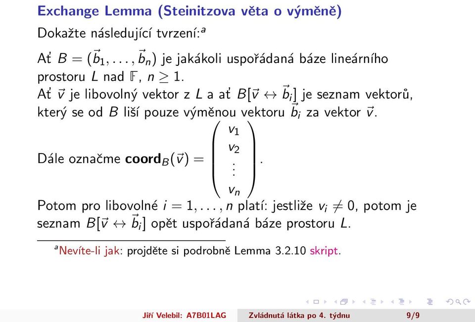 At v je libovolný vektor z L a at B[ v b i ] je seznam vektorů, který se od B liší pouze výměnou vektoru b i za vektor v.