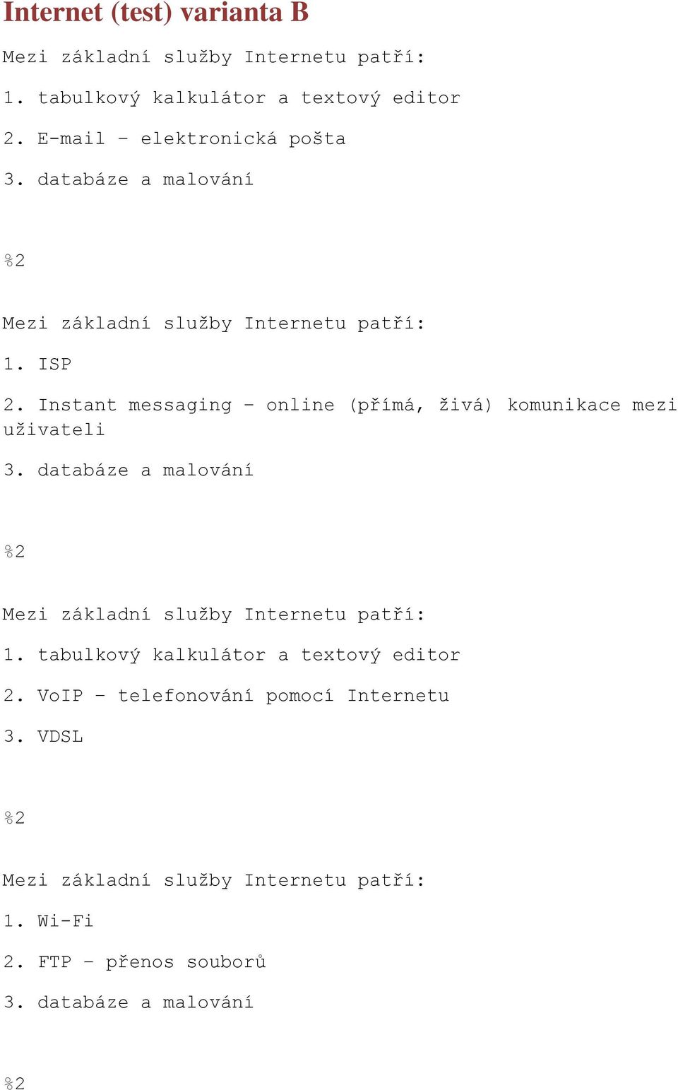 Instant messaging online (přímá, živá) komunikace mezi uživateli 3.