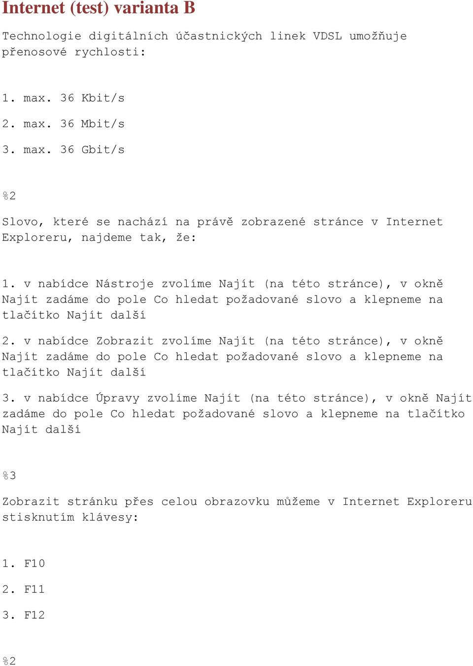 v nabídce Zobrazit zvolíme Najít (na této stránce), v okně Najít zadáme do pole Co hledat požadované slovo a klepneme na tlačítko Najít další 3.