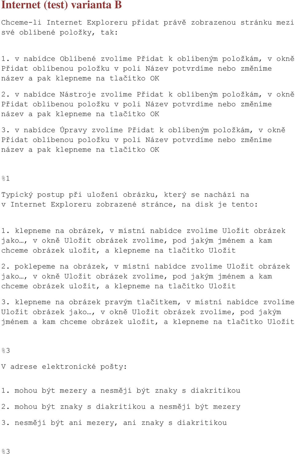 v nabídce Nástroje zvolíme Přidat k oblíbeným položkám, v okně Přidat oblíbenou položku v poli Název potvrdíme nebo změníme název a pak klepneme na tlačítko OK 3.