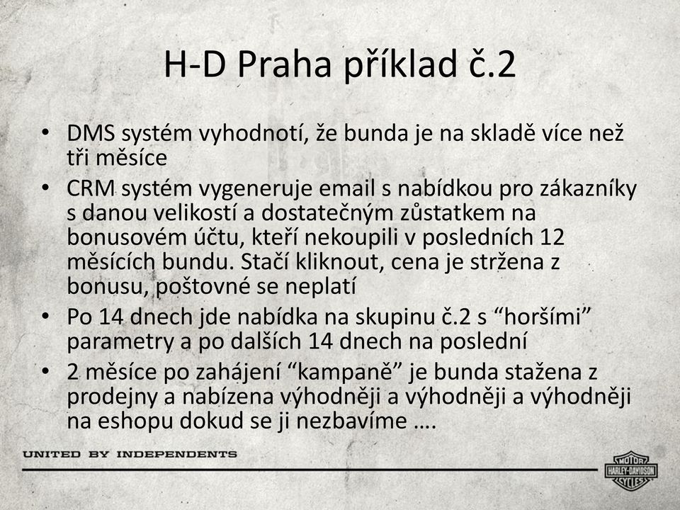 velikostí a dostatečným zůstatkem na bonusovém účtu, kteří nekoupili v posledních 12 měsících bundu.