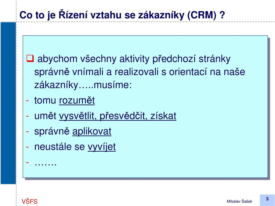 realizovali s orientací na naše zákazníky.