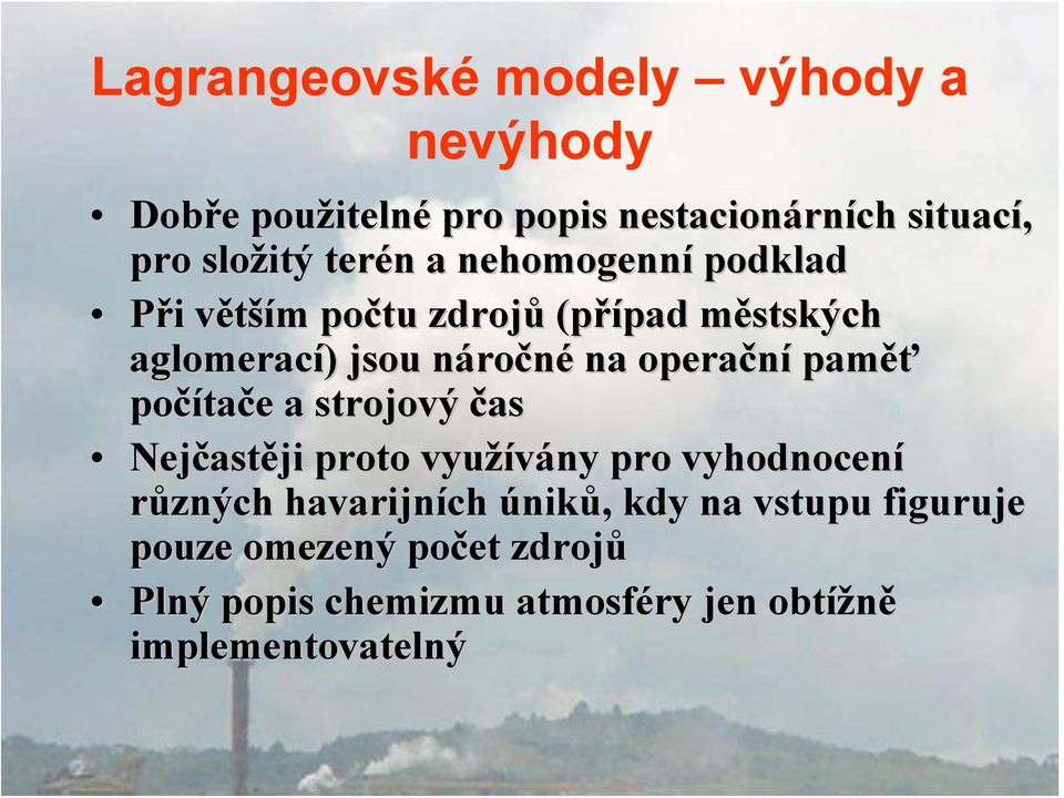 na operační paměť počíta tače e a strojový čas Nejčastěji proto využívány pro vyhodnocení různých havarijních