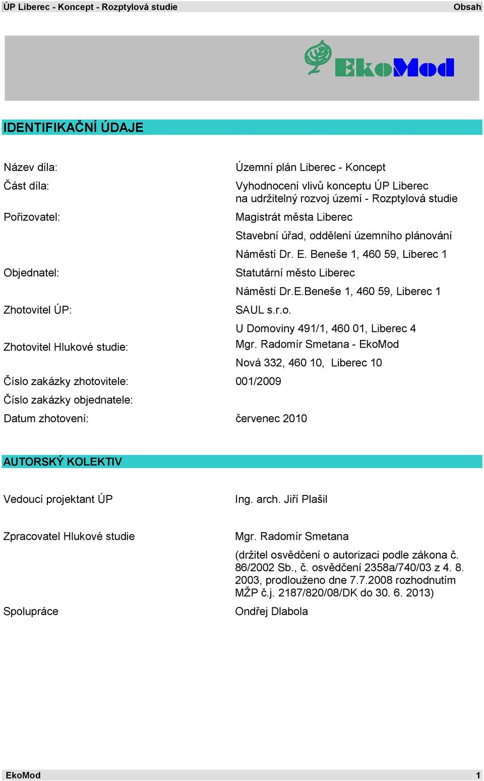 r.o. U Domoviny 491/1, 460 01, Liberec 4 Mgr.