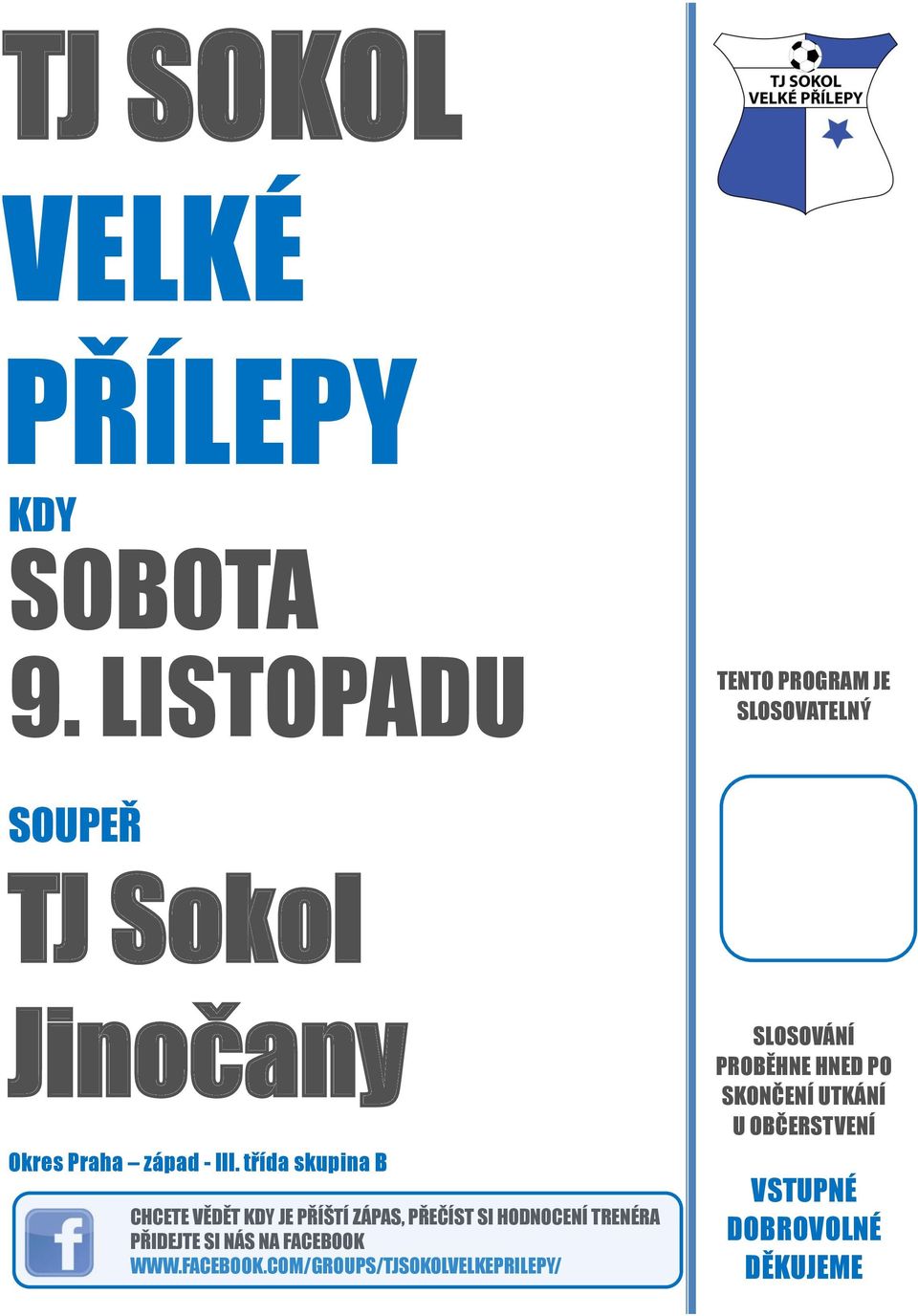 třída skupina B CHCETE VĚDĚT KDY JE PŘÍŠTÍ ZÁPAS, PŘEČÍST SI HODNOCENÍ TRENÉRA PŘIDEJTE SI