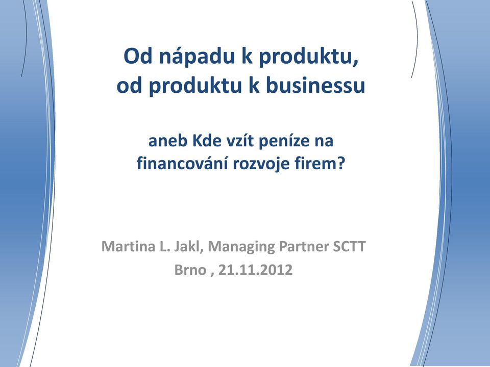 financování rozvoje firem? Martina L.