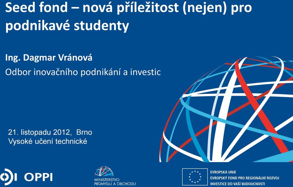 listopadu 2012, Brno Vysoké učení technické ZPĚT NA VRCHOL