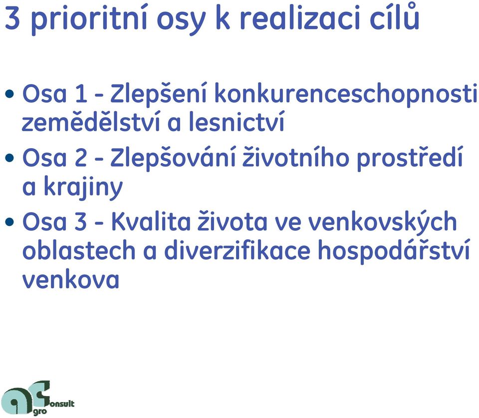 Zlepšování životního prostředí a krajiny Osa 3 - Kvalita