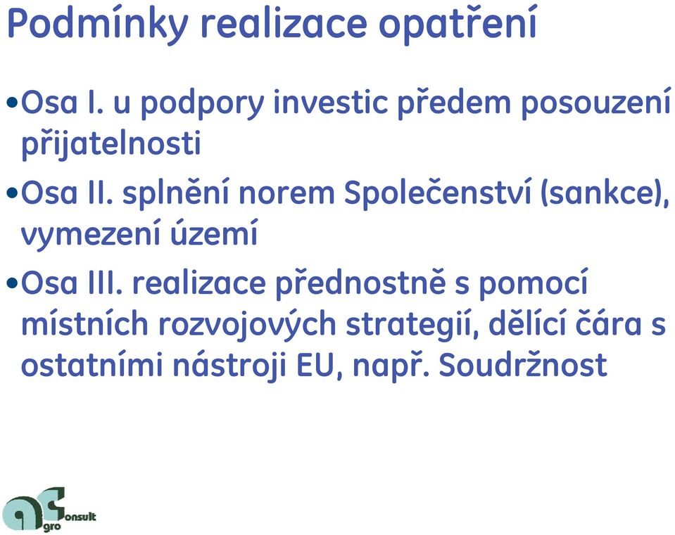 splnění norem Společenství (sankce), vymezení území Osa III.