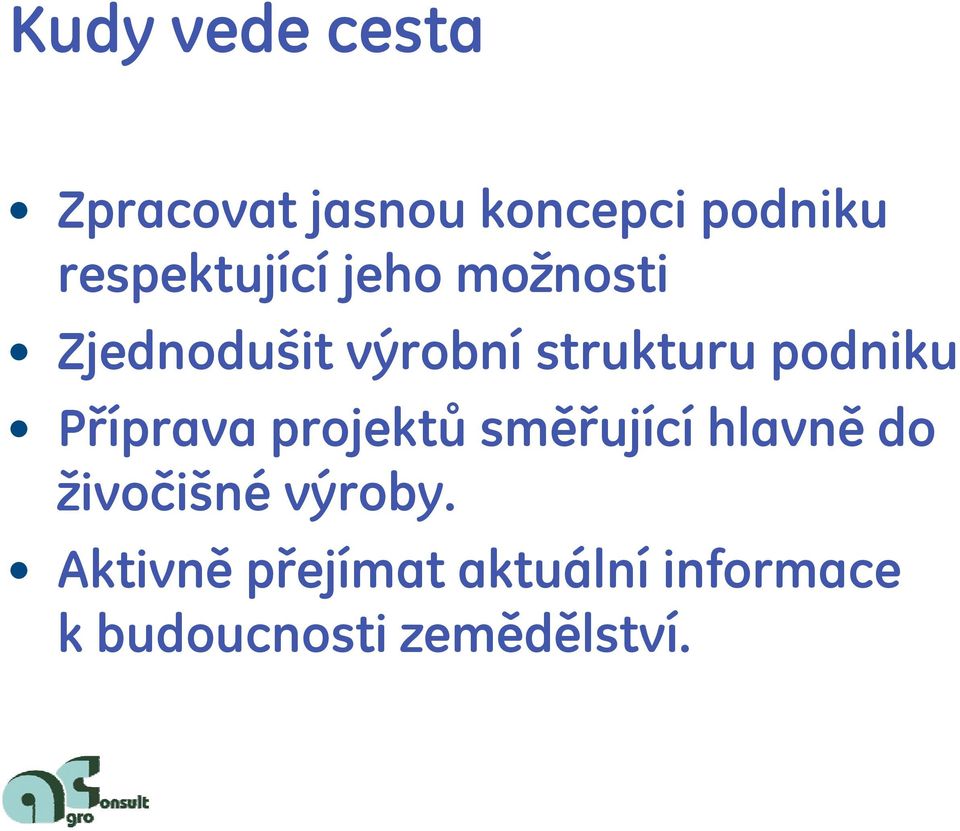 podniku Příprava projektů směřující hlavně do živočišné