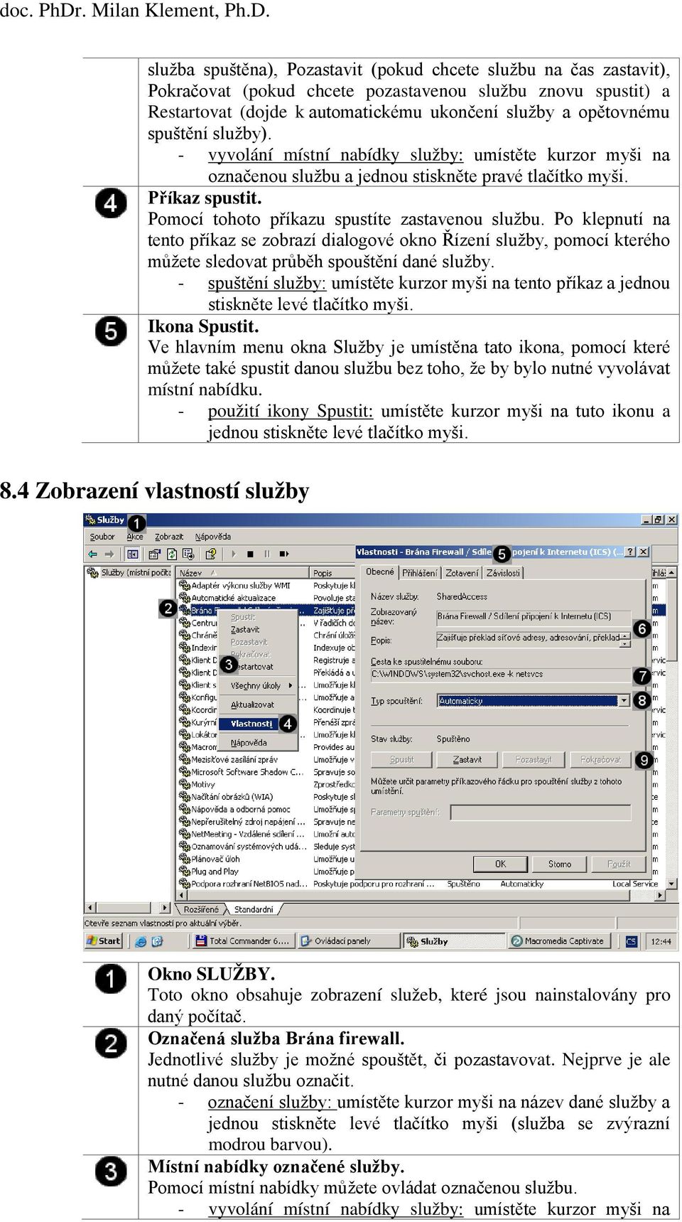 Po klepnutí na tento příkaz se zobrazí dialogové okno Řízení služby, pomocí kterého můžete sledovat průběh spouštění dané služby.