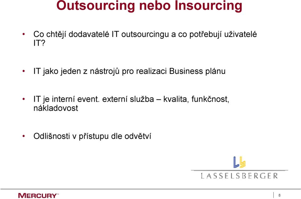 IT jako jeden z nástrojů pro realizaci Business plánu IT je