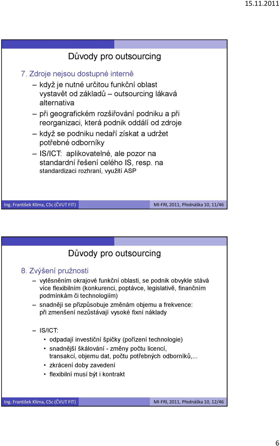 František Klíma, CSc (ČVUT FIT) MI-FRI, 2011, Přednáška 10, 11/46 8.
