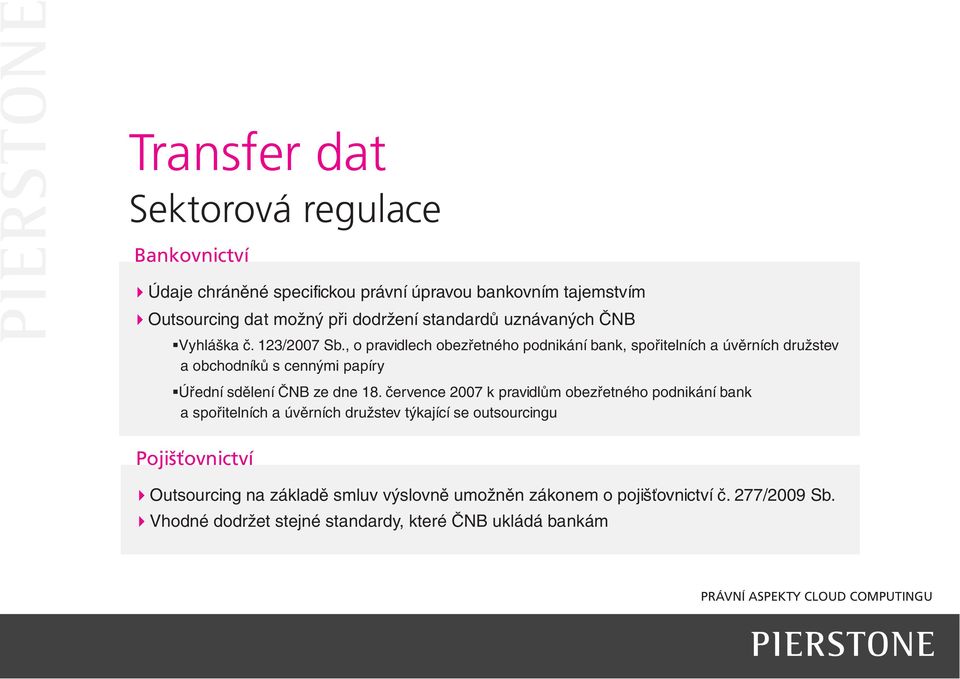 , o pravidlech obezřetného podnikání bank, spořitelních a úvěrních družstev a obchodníků s cennými papíry Úřední sdělení ČNB ze dne 18.