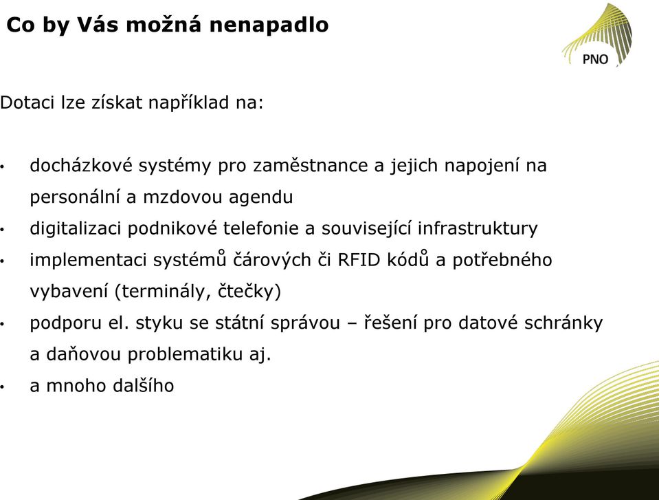 infrastruktury implementaci systémů čárových či RFID kódů a potřebného vybavení (terminály,