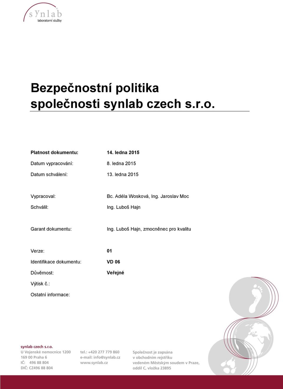 ledna 2015 Vypracoval: Schválil: Bc. Adéla Wosková, Ing. Jaroslav Moc Ing.