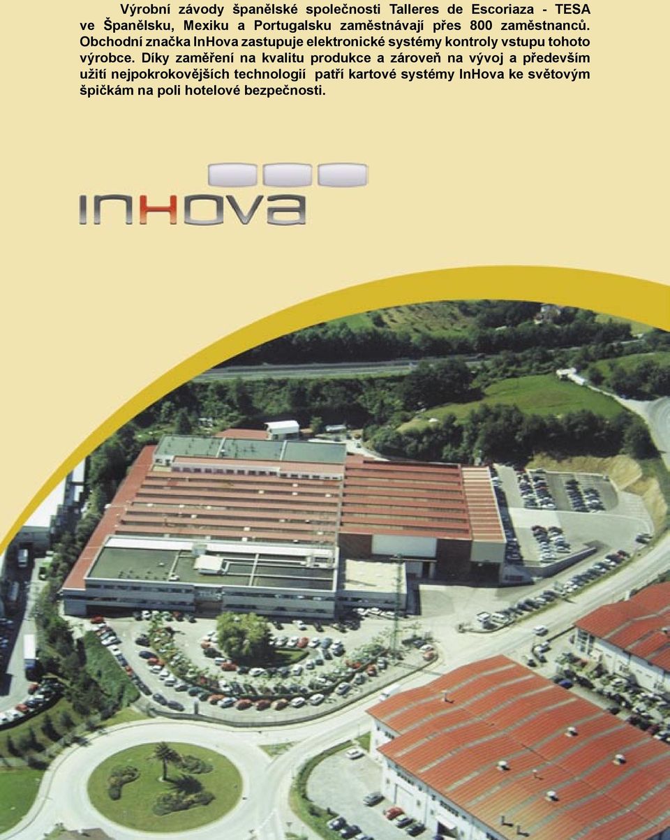 Obchodní značka InHova zastupuje elektronické systémy kontroly vstupu tohoto výrobce.