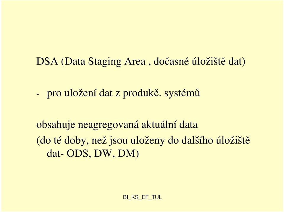 systémů obsahuje neagregovaná aktuální data