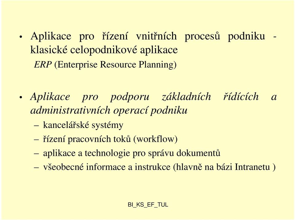 administrativních operací podniku kancelářské systémy řízení pracovních toků (workflow)