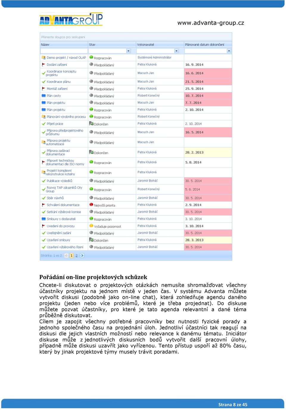 Do diskuse můžete pozvat účastníky, pro které je tato agenda relevantní a dané téma průběžně diskutovat.