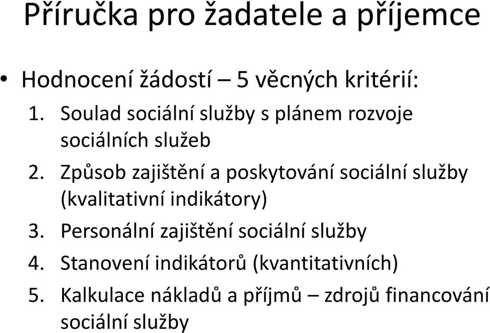 Způsob zajištění a poskytování sociální služby (kvalitativní indikátory) 3.