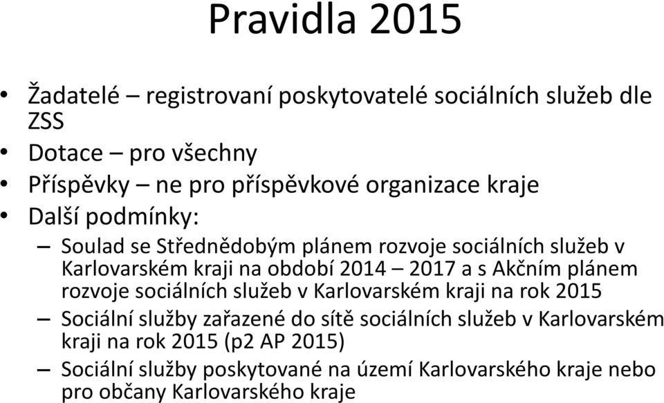 a s Akčním plánem rozvoje sociálních služeb v Karlovarském kraji na rok 2015 Sociální služby zařazené do sítě sociálních služeb v