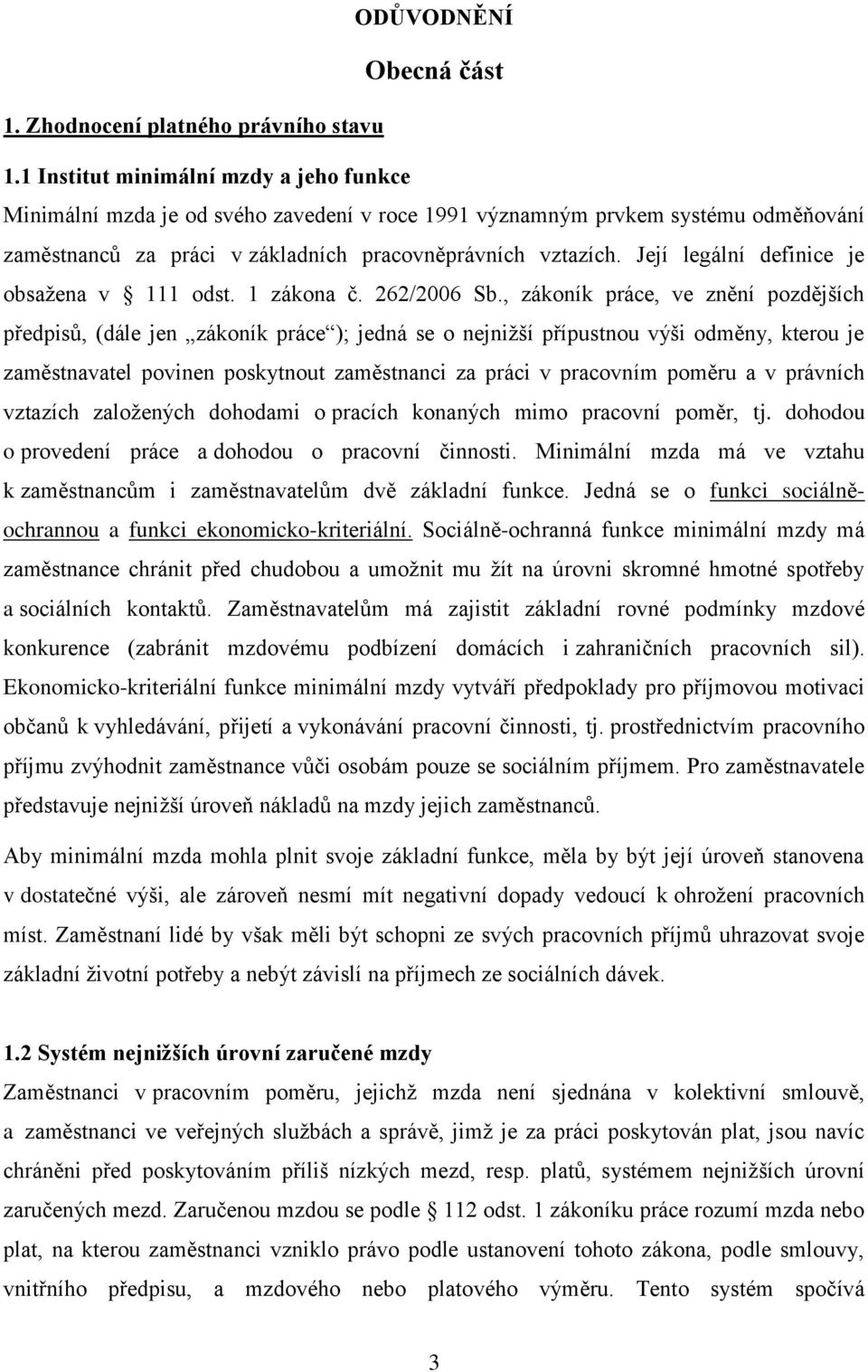 Její legální definice je obsažena v 111 odst. 1 zákona č. 262/2006 Sb.