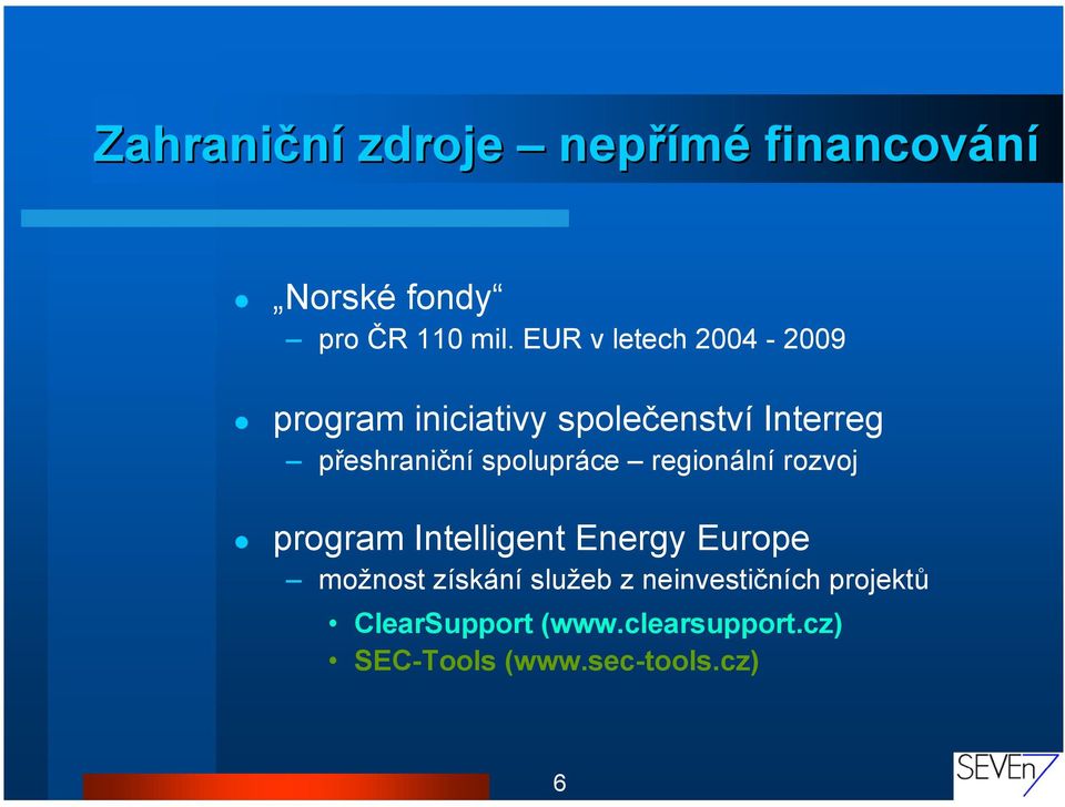 spolupráce regionální rozvoj program Intelligent Energy Europe možnost získání