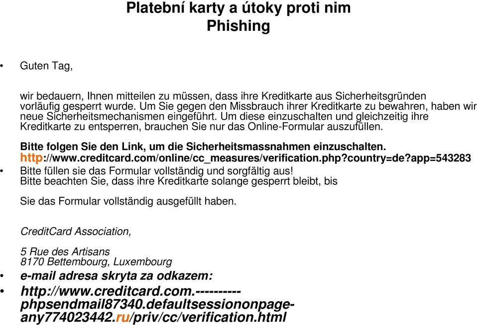 Um diese einzuschalten und gleichzeitig ihre Kreditkarte zu entsperren, brauchen Sie nur das Online-Formular auszufüllen. Bitte folgen Sie den Link, um die Sicherheitsmassnahmen einzuschalten.