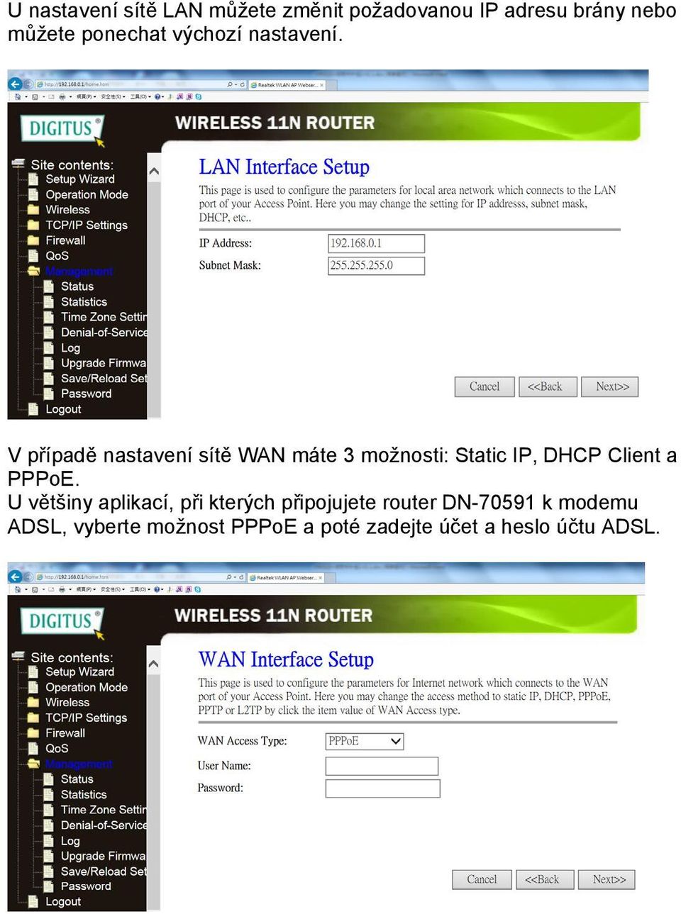 V případě nastavení sítě WAN máte 3 možnosti: Static IP, DHCP Client a PPPoE.