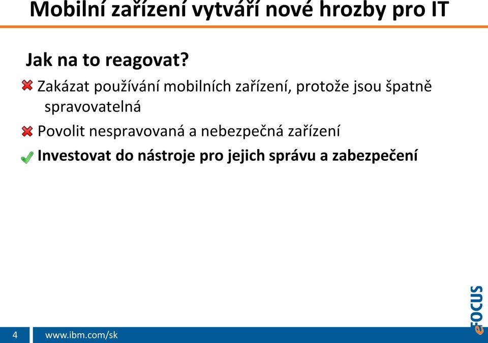 Zakázat používání mobilních zařízení, protože jsou špatně