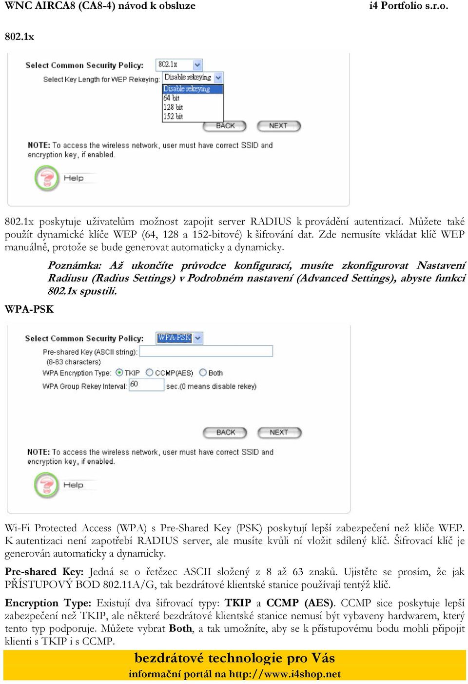 WPA-PSK Poznámka: Až ukončíte průvodce konfigurací, musíte zkonfigurovat Nastavení Radiusu (Radius Settings) v Podrobném nastavení (Advanced Settings), abyste funkci 802.1x spustili.