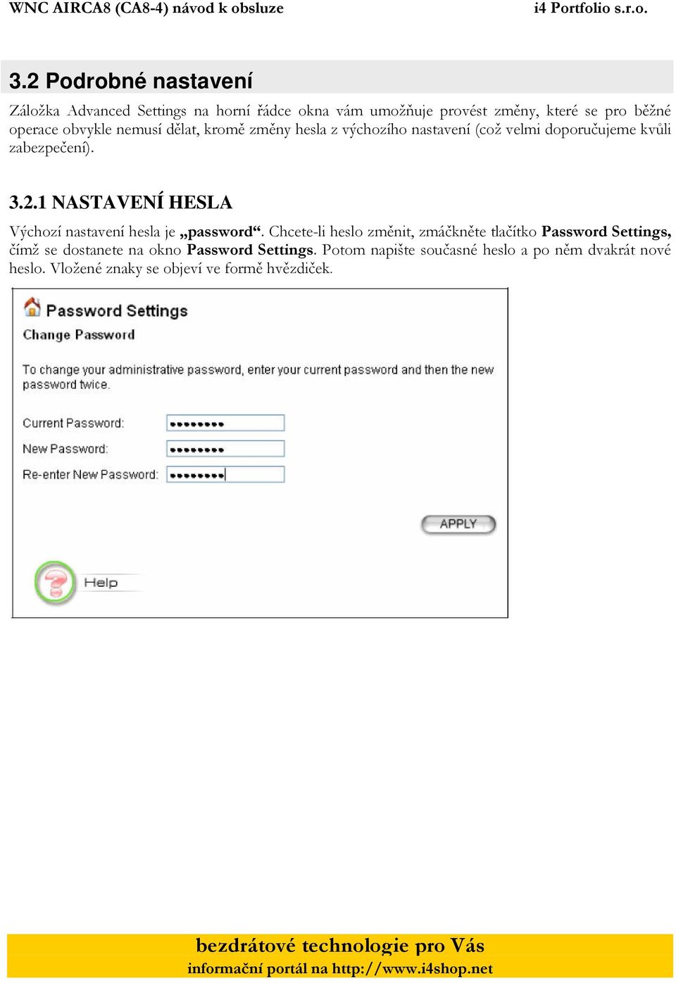1 NASTAVENÍ HESLA Výchozí nastavení hesla je password.