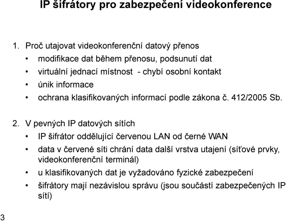 únik informace ochrana klasifikovaných informací podle zákona č. 412/2005 Sb. 2.