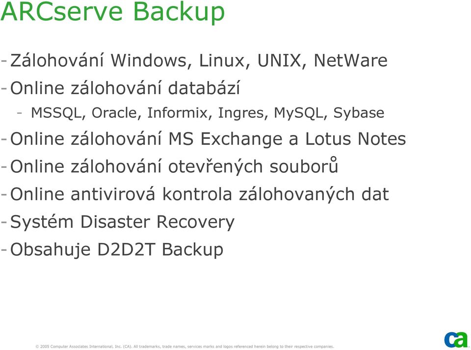 MS Exchange a Lotus Notes -Online zálohování otevřených souborů -Online