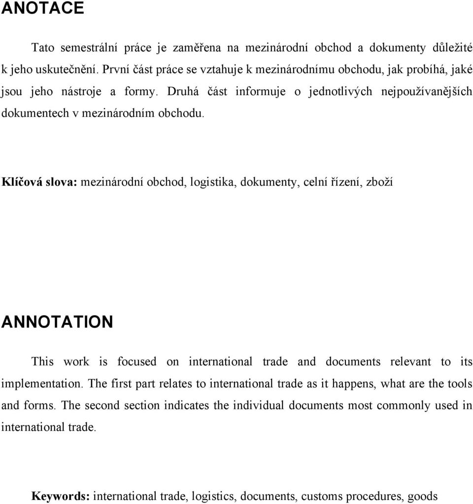 Druhá část informuje o jednotlivých nejpoužívanějších dokumentech v mezinárodním obchodu.