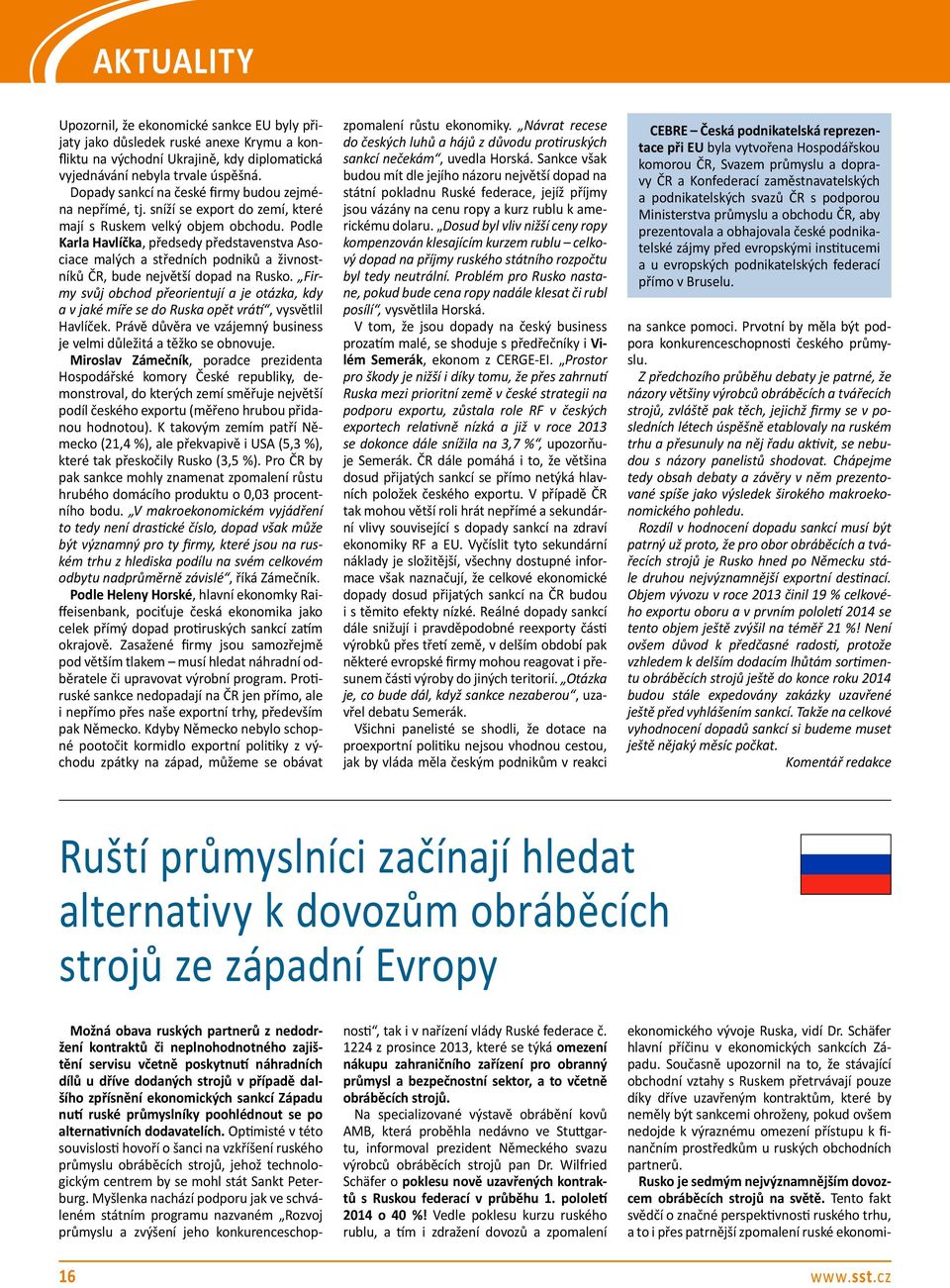 Podle Karla Havlíčka, předsedy představenstva Asociace malých a středních podniků a živnostníků ČR, bude největší dopad na Rusko.