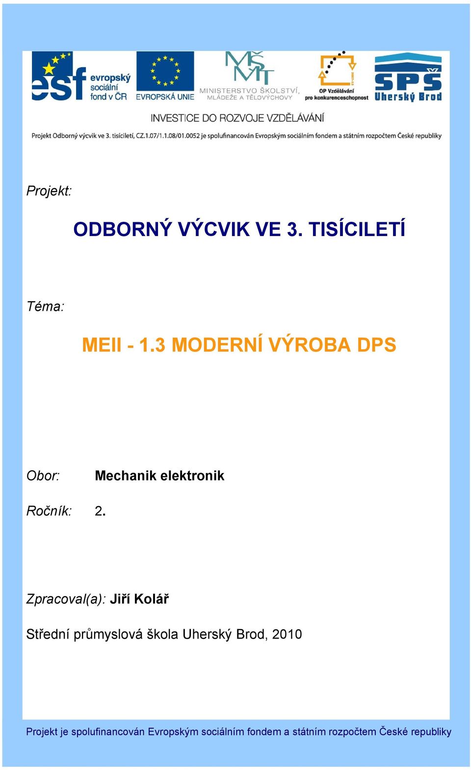 Zpracoval(a): Jiří Kolář Střední průmyslová škola Uherský Brod,