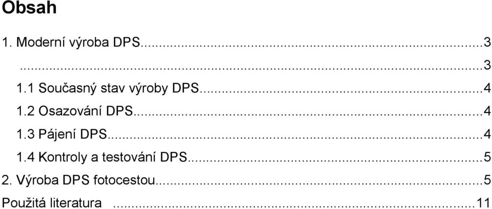 ..4 1.3 Pájení DPS...4 1.4 Kontroly a testování DPS.