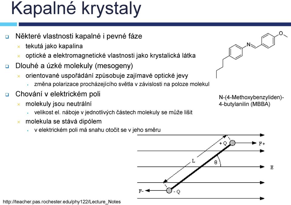 molekul Chování v elektrickém poli molekuly jsou neutrální velikost el.