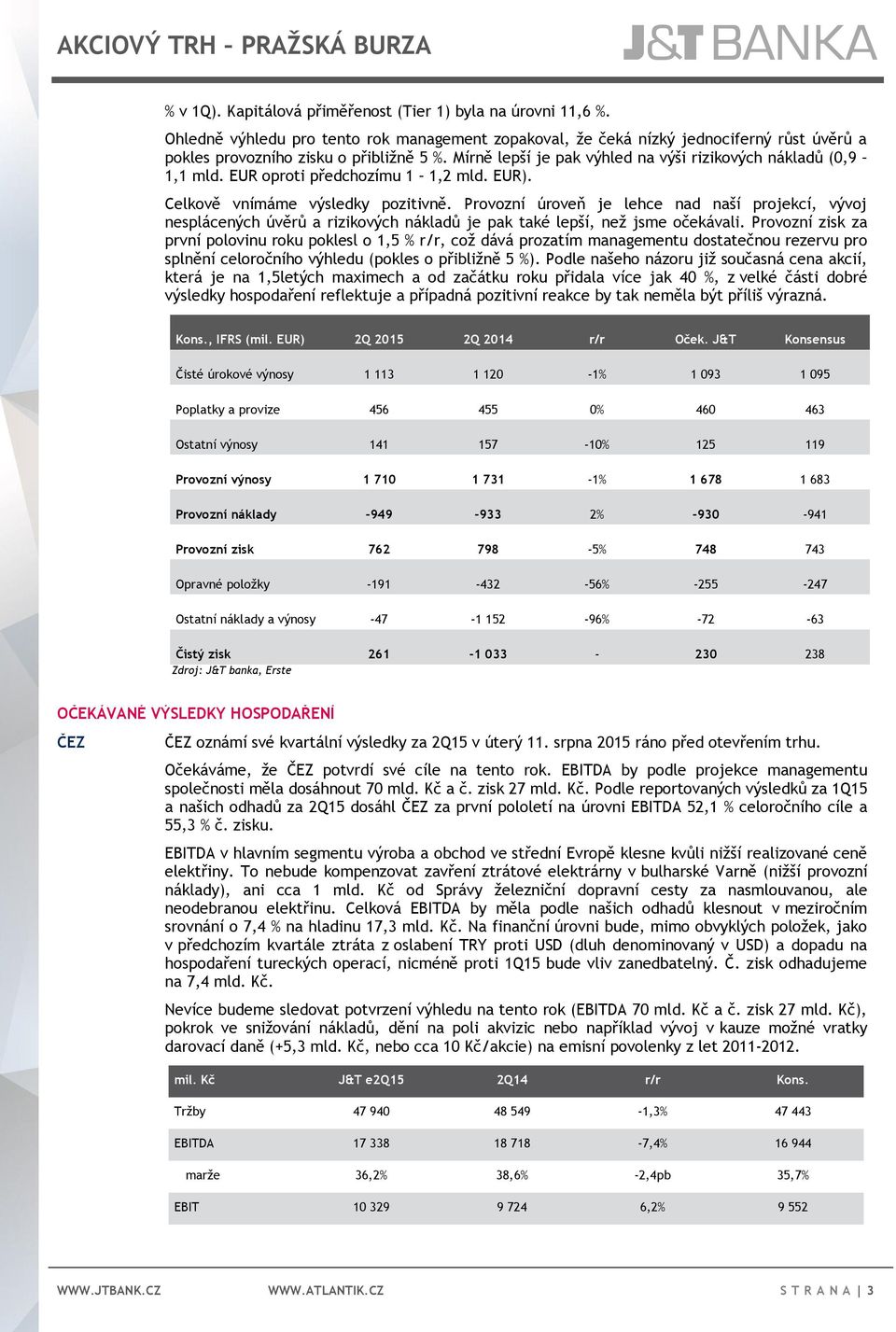 EUR oproti předchozímu 1 1,2 mld. EUR). Celkově vnímáme výsledky pozitivně.