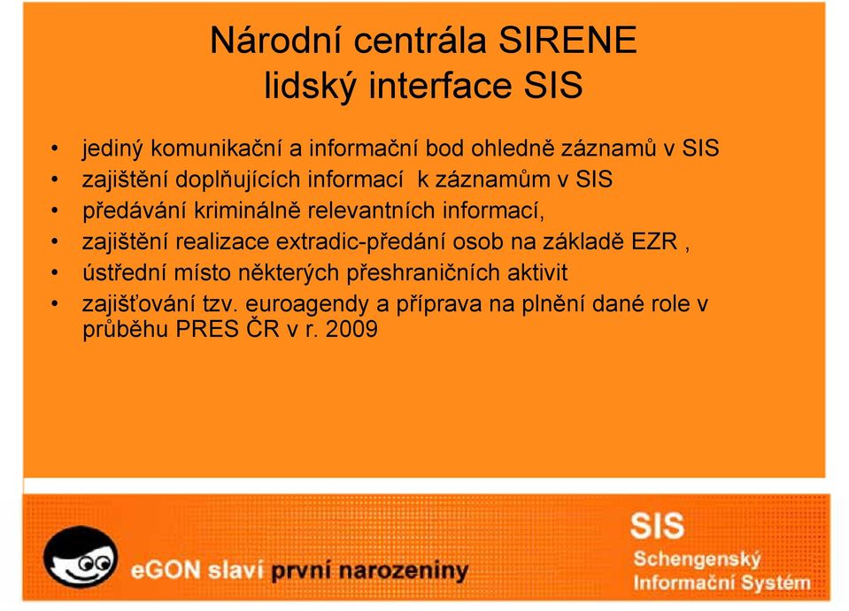 informací, zajištění realizace extradic-předání osob na základě EZR, ústřední místo některých