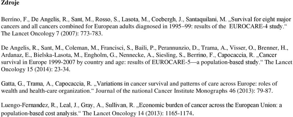 , Coleman, M., Francisci, S., Baili, P., Perannunzio, D., Trama, A., Visser, O., Brenner, H., Ardanaz, E., Bielska-Lasota, M., Engholm, G., Nennecke, A., Siesling, S., Berrino, F., Capocaccia, R.