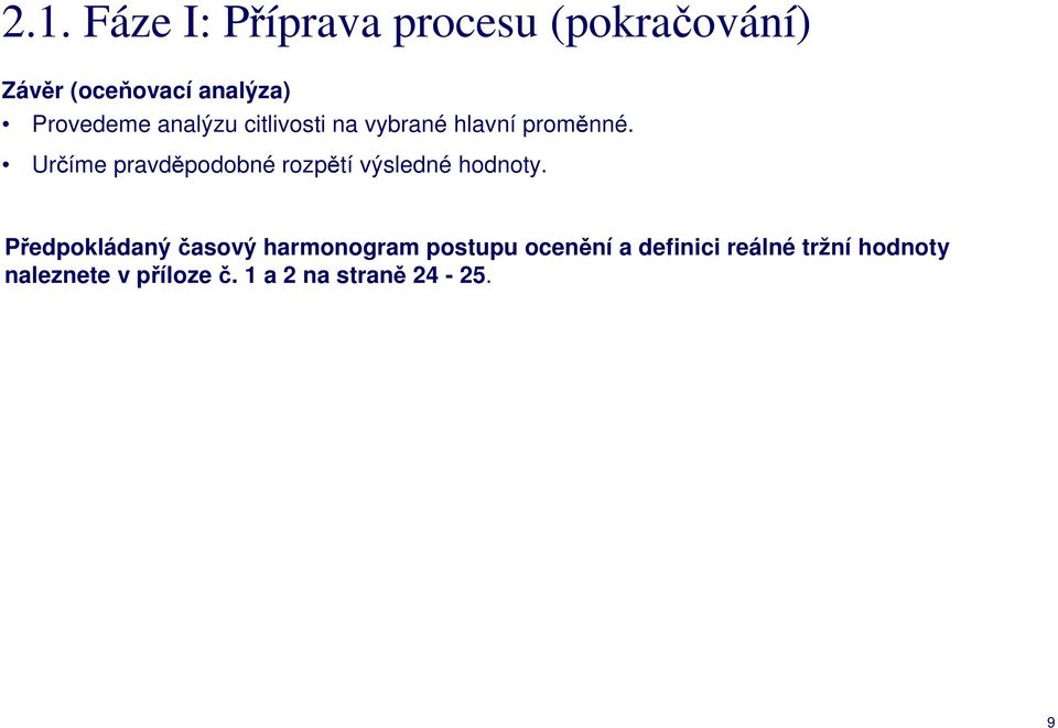 Určíme pravděpodobné rozpětí výsledné hodnoty.
