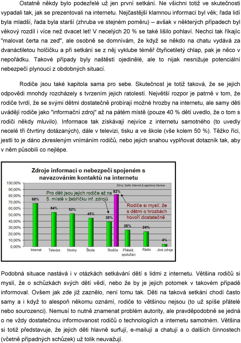 V necelých 20 % se také lišilo pohlaví.