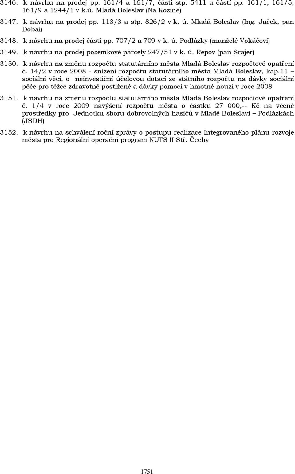 k návrhu na změnu rozpočtu statutárního města Mladá Boleslav rozpočtové opatření č. 14/2 v roce 2008 - snížení rozpočtu statutárního města Mladá Boleslav, kap.